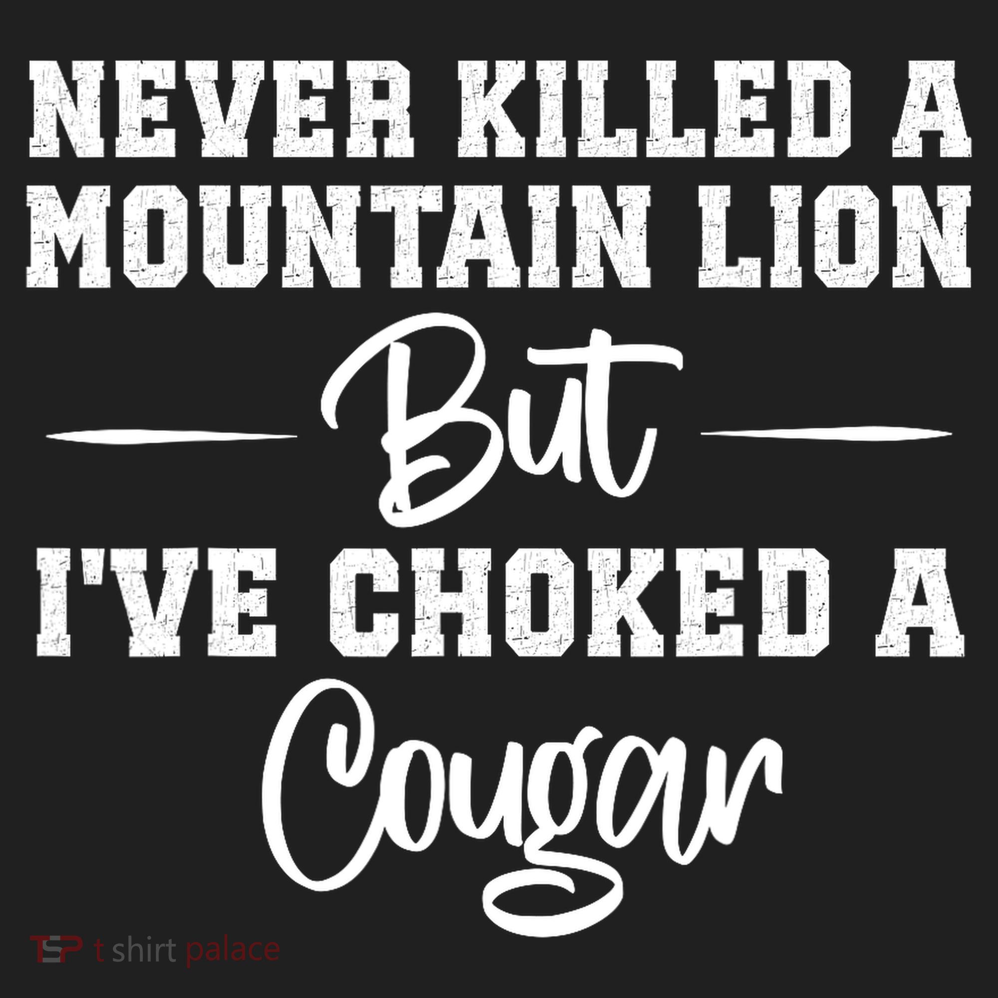 Never Killed A Mountain Lion But I've Choked A Cougar  Beanie