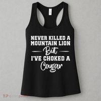 Never Killed A Mountain Lion But I've Choked A Cougar  Women's Tank Top thumb 3