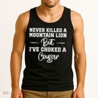 Never Killed A Mountain Lion But I've Choked A Cougar  Tank Top thumb 3