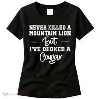 Never Killed A Mountain Lion But I've Choked A Cougar  Women's T-Shirt thumb 0