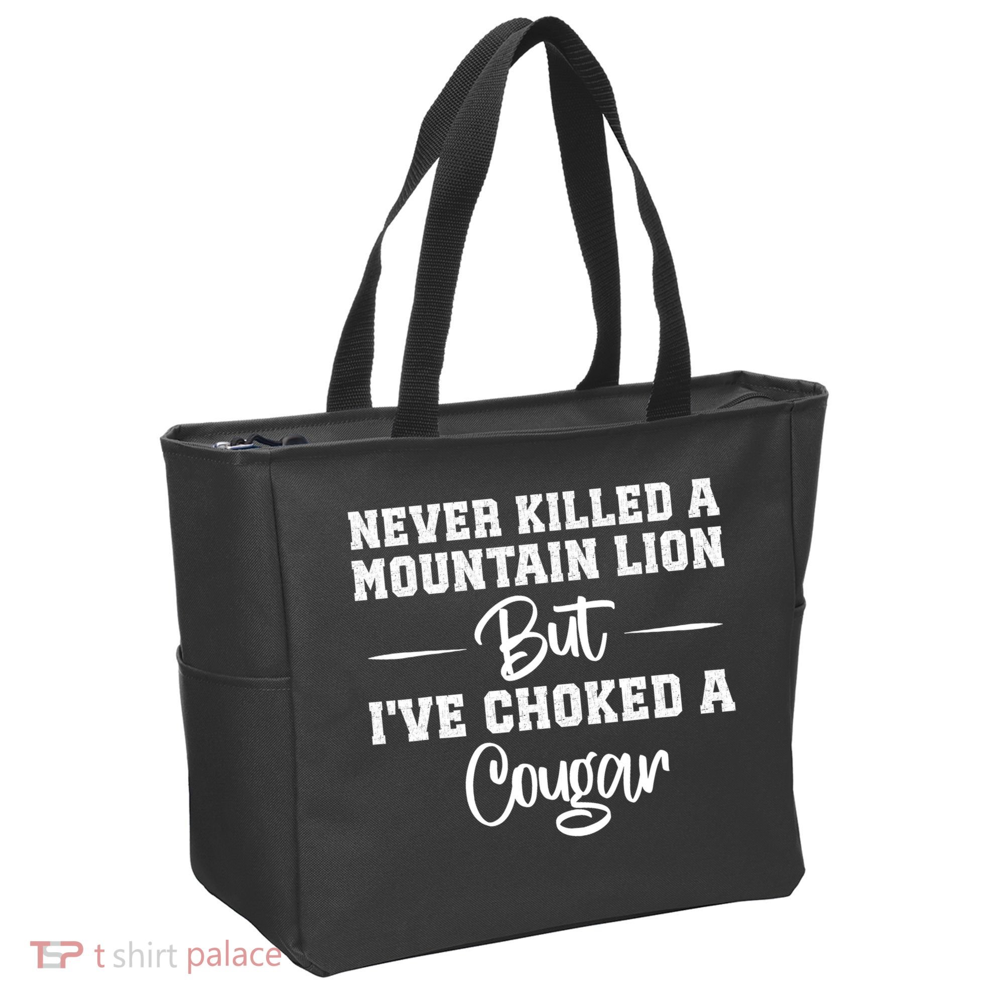 Never Killed A Mountain Lion But I've Choked A Cougar  Tote Bag