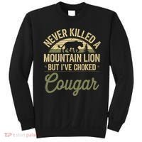 Never Killed A Mountain Lion But I've Choked A Cougar Quote  Sweatshirt thumb 0