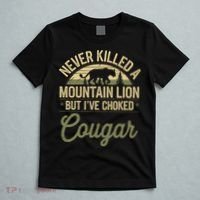 Never Killed A Mountain Lion But I've Choked A Cougar Quote  T-Shirt thumb 5