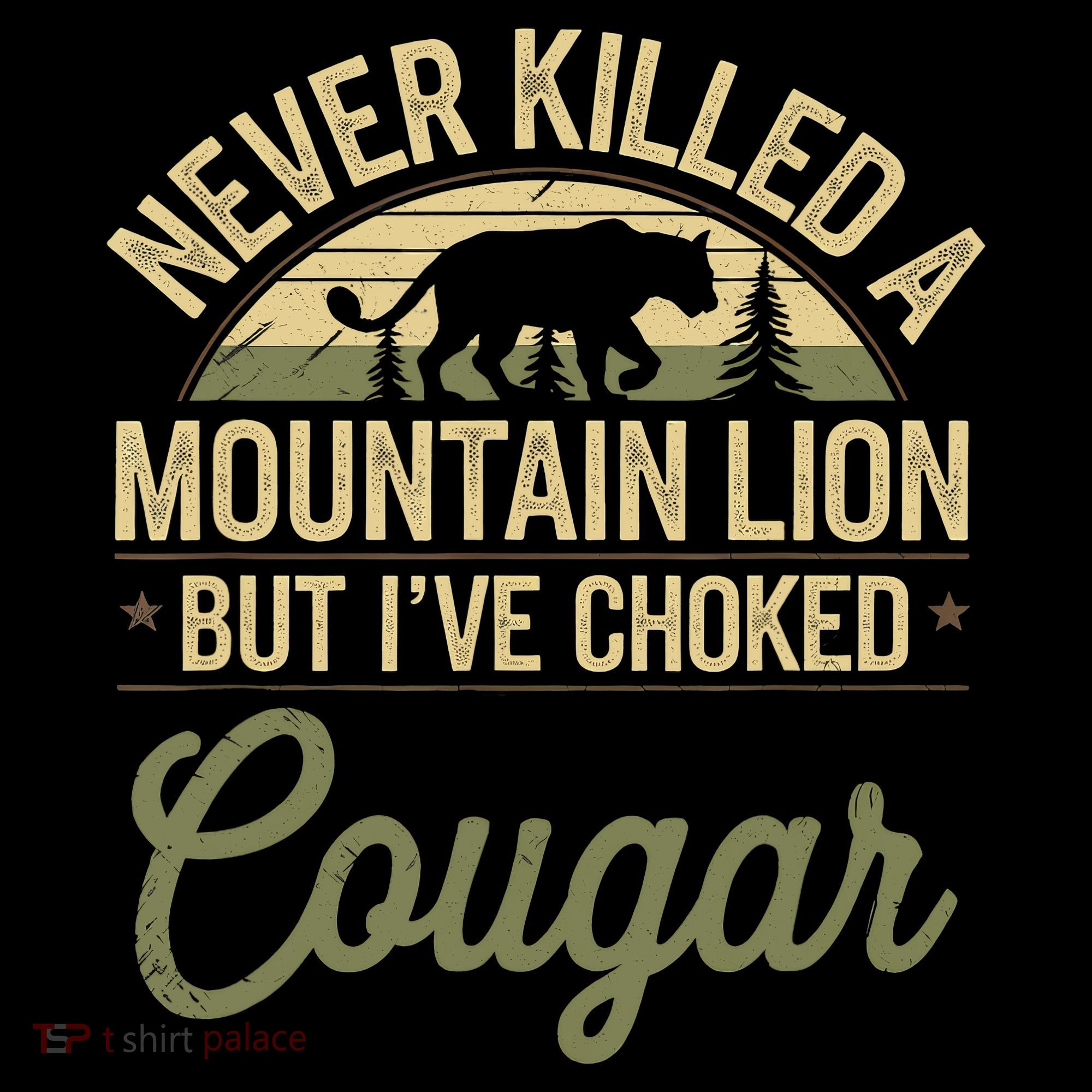 Never Killed A Mountain Lion But I've Choked A Cougar Quote  Coffee Mug