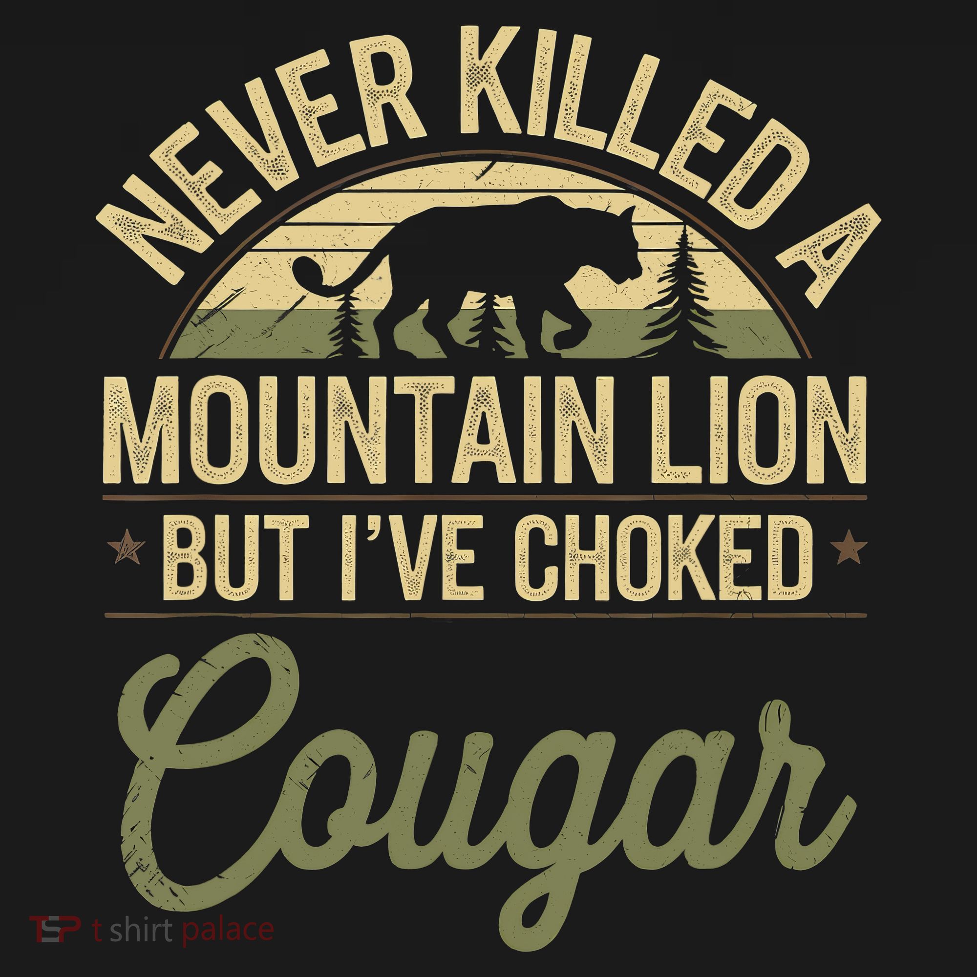 Never Killed A Mountain Lion But I've Choked A Cougar Quote  Women's Hoodie