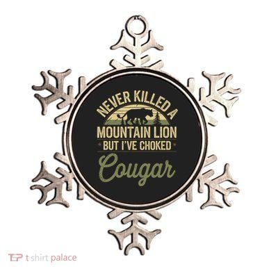 Never Killed A Mountain Lion But I've Choked A Cougar Quote  Ornament