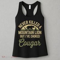 Never Killed A Mountain Lion But I've Choked A Cougar Quote  Women's Tank Top thumb 3