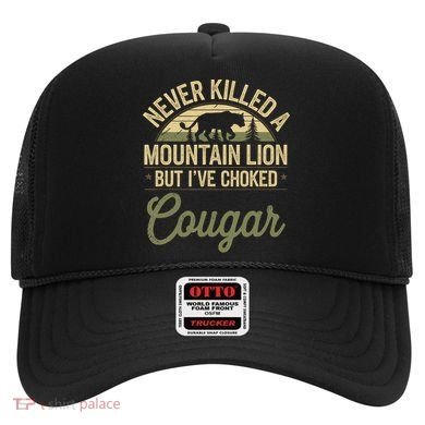 Never Killed A Mountain Lion But I've Choked A Cougar Quote  Hat