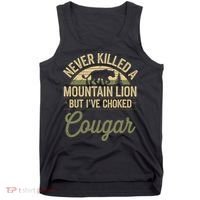 Never Killed A Mountain Lion But I've Choked A Cougar Quote  Tank Top thumb 0