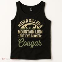 Never Killed A Mountain Lion But I've Choked A Cougar Quote  Tank Top thumb 2