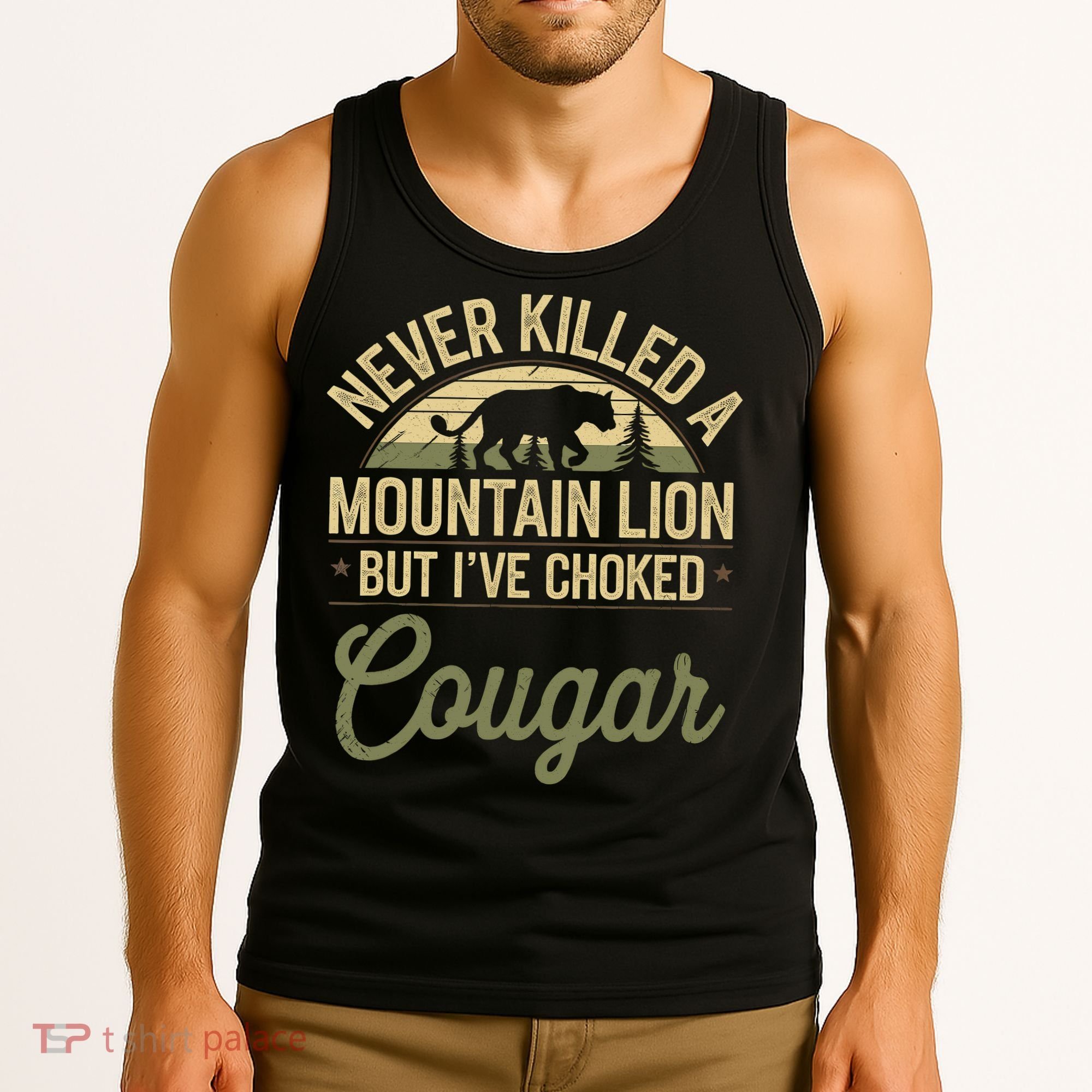 Never Killed A Mountain Lion But I've Choked A Cougar Quote  Tank Top
