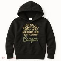 Never Killed A Mountain Lion But I've Choked A Cougar Quote  Kids Hoodie thumb 0