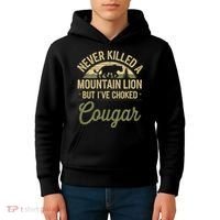 Never Killed A Mountain Lion But I've Choked A Cougar Quote  Kids Hoodie thumb 4