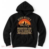Never Killed A Mountain Lion But I've Choked A Cougar Quotes Hoodie thumb 0