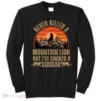 Never Killed A Mountain Lion But I've Choked A Cougar Quotes Sweatshirt thumb 0