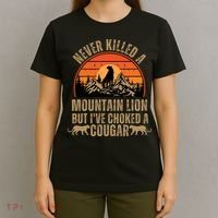 Never Killed A Mountain Lion But I've Choked A Cougar Quotes T-Shirt thumb 4