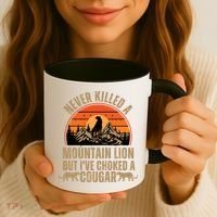 Never Killed A Mountain Lion But I've Choked A Cougar Quotes Coffee Mug thumb 3