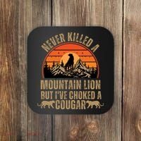 Never Killed A Mountain Lion But I've Choked A Cougar Quotes Coaster thumb 0