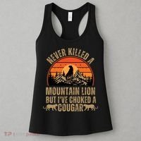 Never Killed A Mountain Lion But I've Choked A Cougar Quotes Women's Tank Top thumb 3