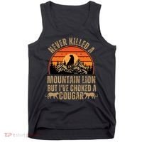Never Killed A Mountain Lion But I've Choked A Cougar Quotes Tank Top thumb 0