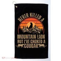 Never Killed A Mountain Lion But I've Choked A Cougar Quotes Golf Towel thumb 0