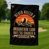 Never Killed A Mountain Lion But I've Choked A Cougar Quotes Golf Towel thumb 1