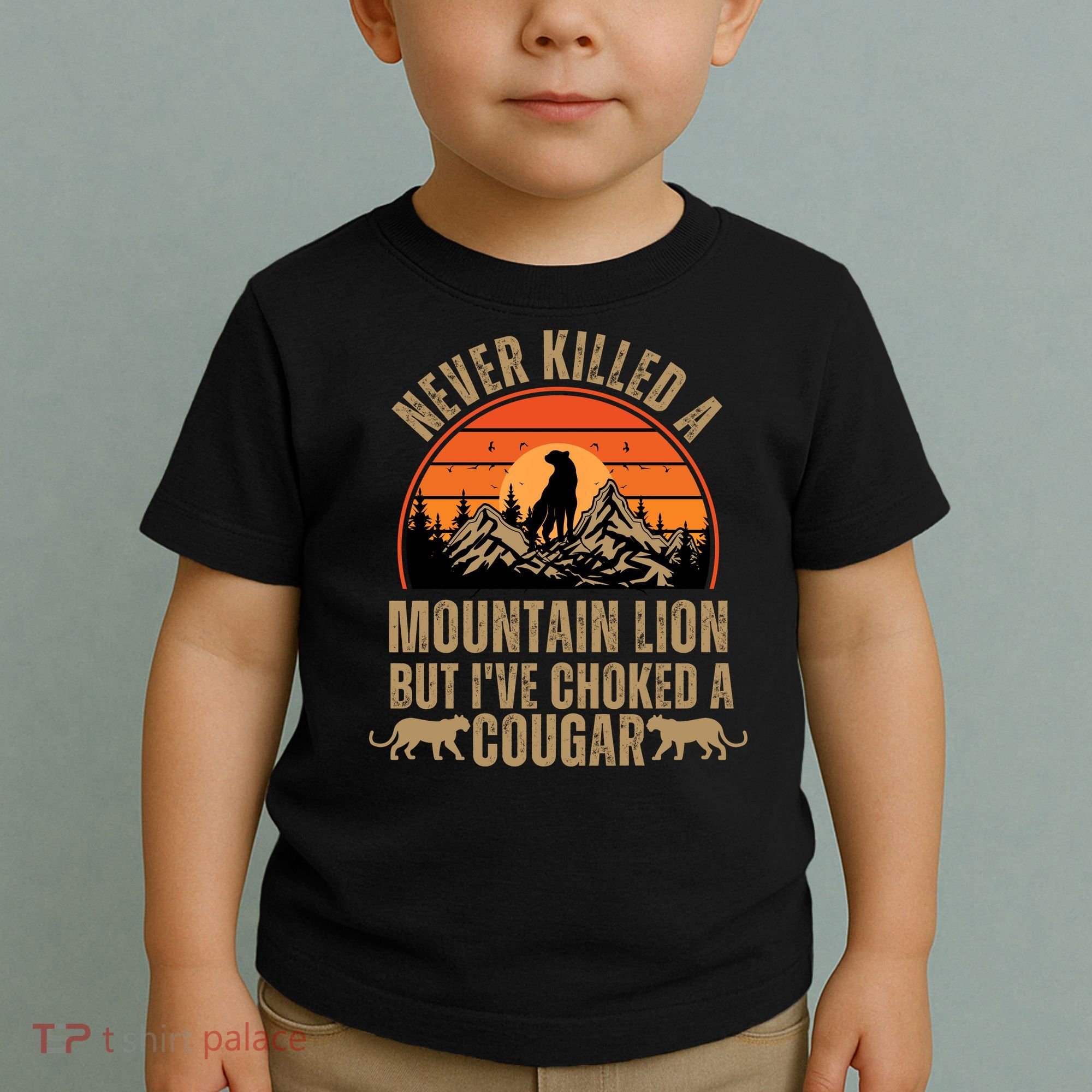 Never Killed A Mountain Lion But I've Choked A Cougar Quotes Toddler T-Shirt