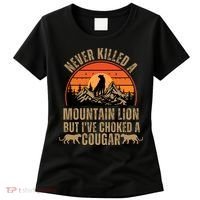 Never Killed A Mountain Lion But I've Choked A Cougar Quotes Women's T-Shirt thumb 0