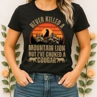 Never Killed A Mountain Lion But I've Choked A Cougar Quotes Women's T-Shirt thumb 2