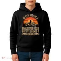 Never Killed A Mountain Lion But I've Choked A Cougar Quotes Kids Hoodie thumb 4