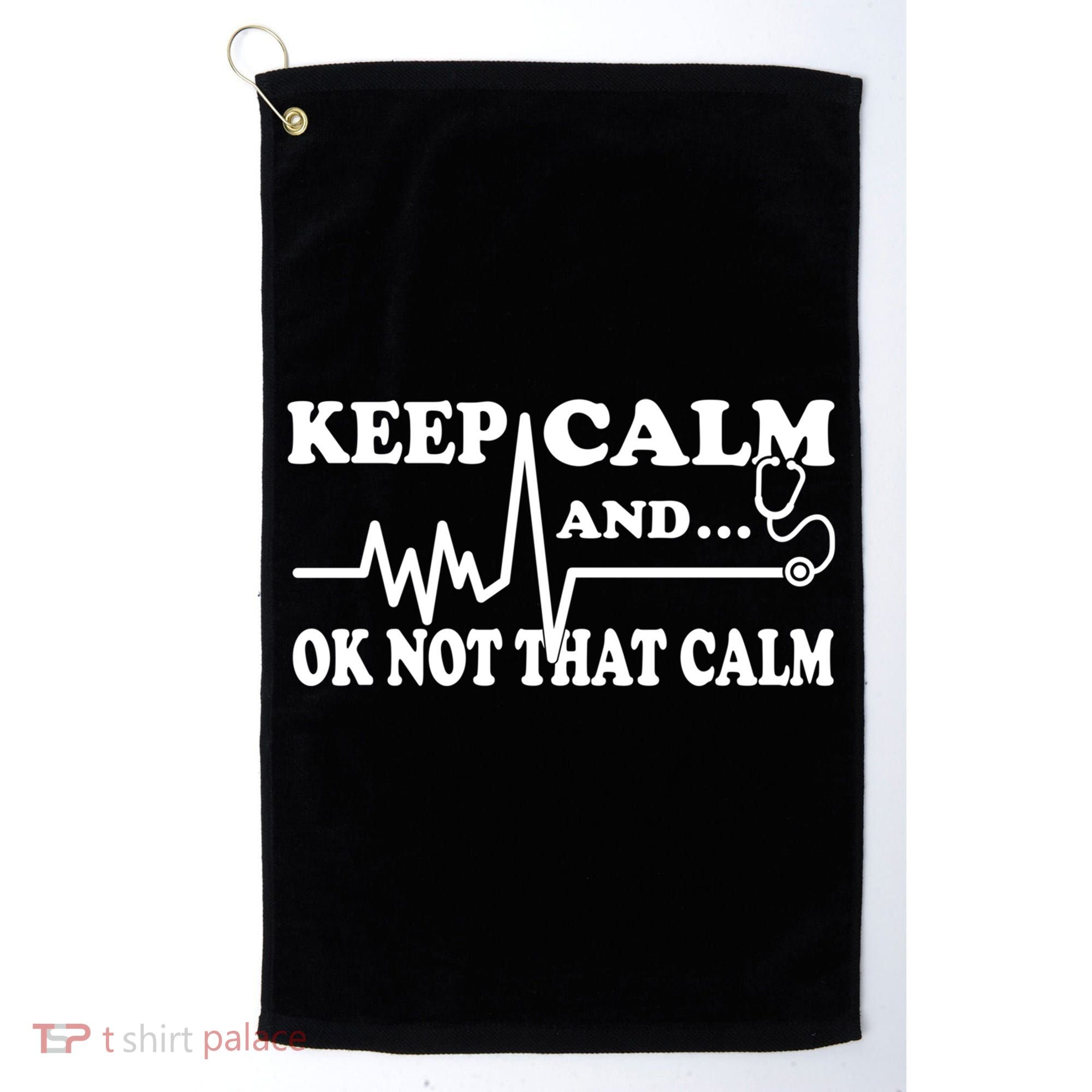 Nurse Keep Calm And Ok Not That Calm Funny Cardiac Nursing Gift Golf Towel