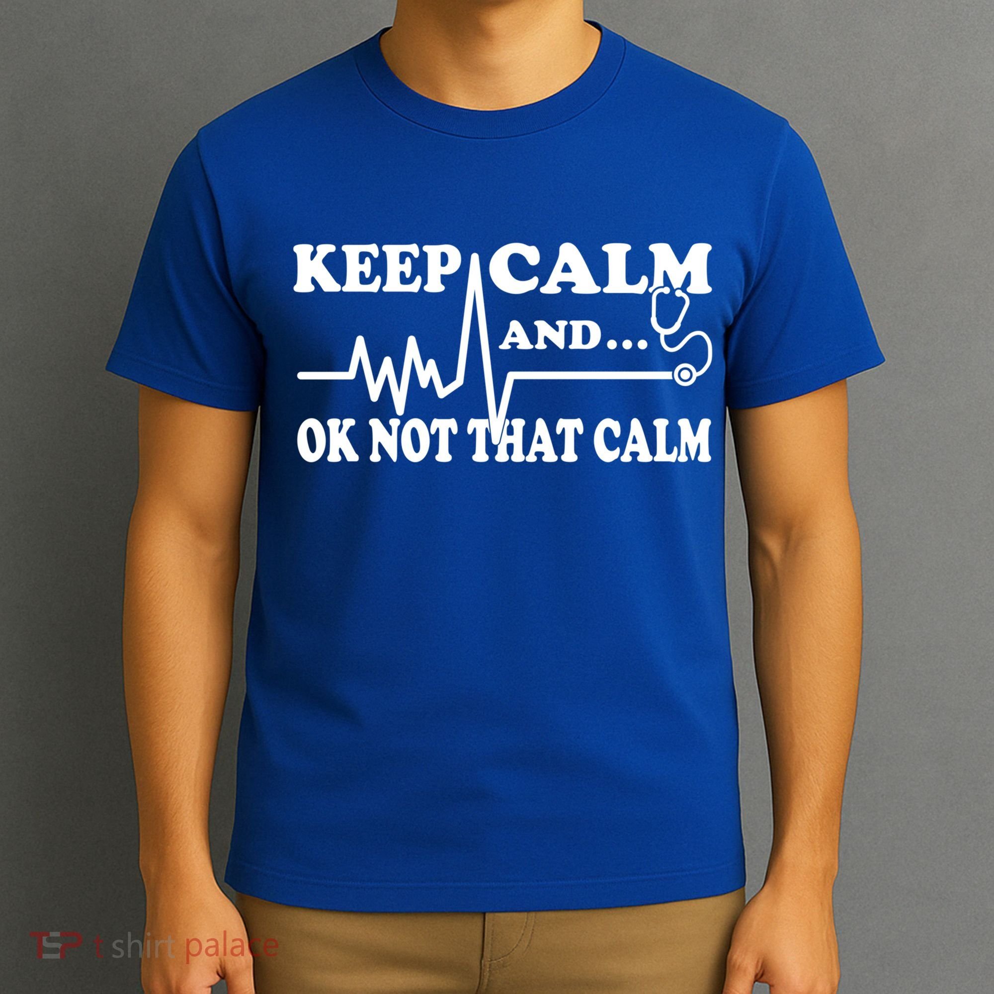 Nurse Keep Calm And Ok Not That Calm Funny Cardiac Nursing Gift T-Shirt