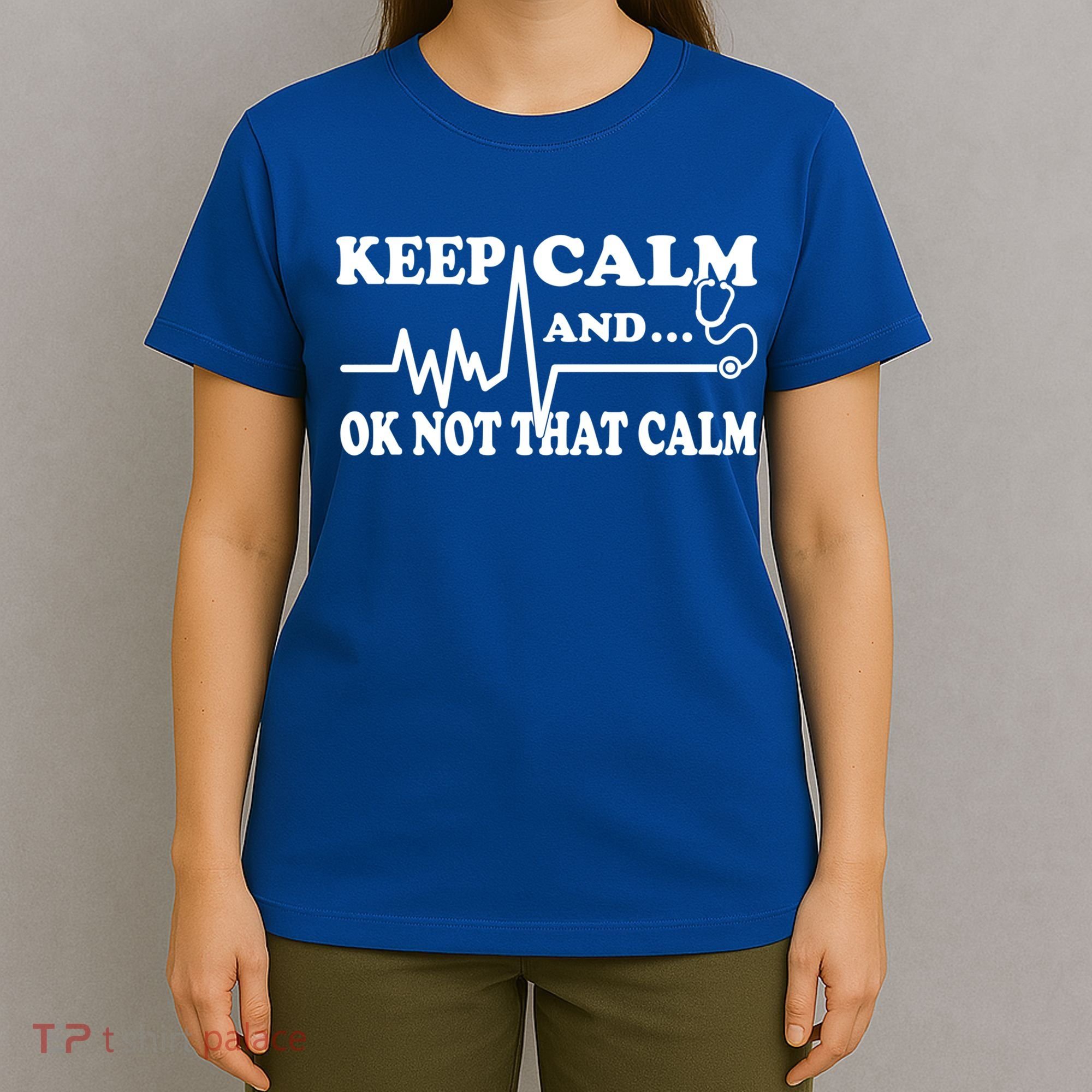 Nurse Keep Calm And Ok Not That Calm Funny Cardiac Nursing Gift T-Shirt