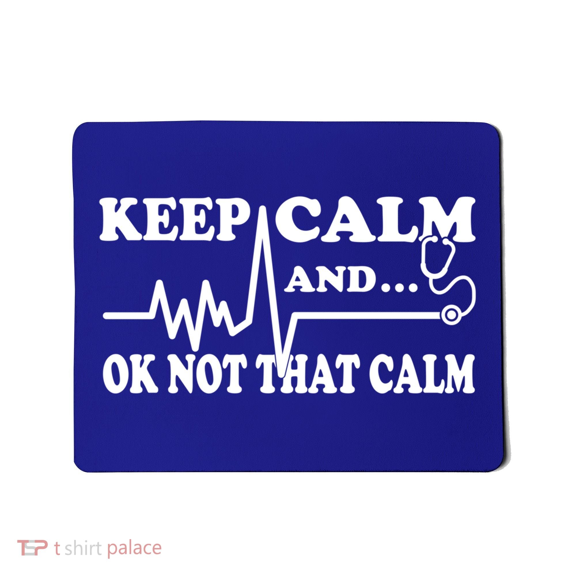 Nurse Keep Calm And Ok Not That Calm Funny Cardiac Nursing Gift Mousepad