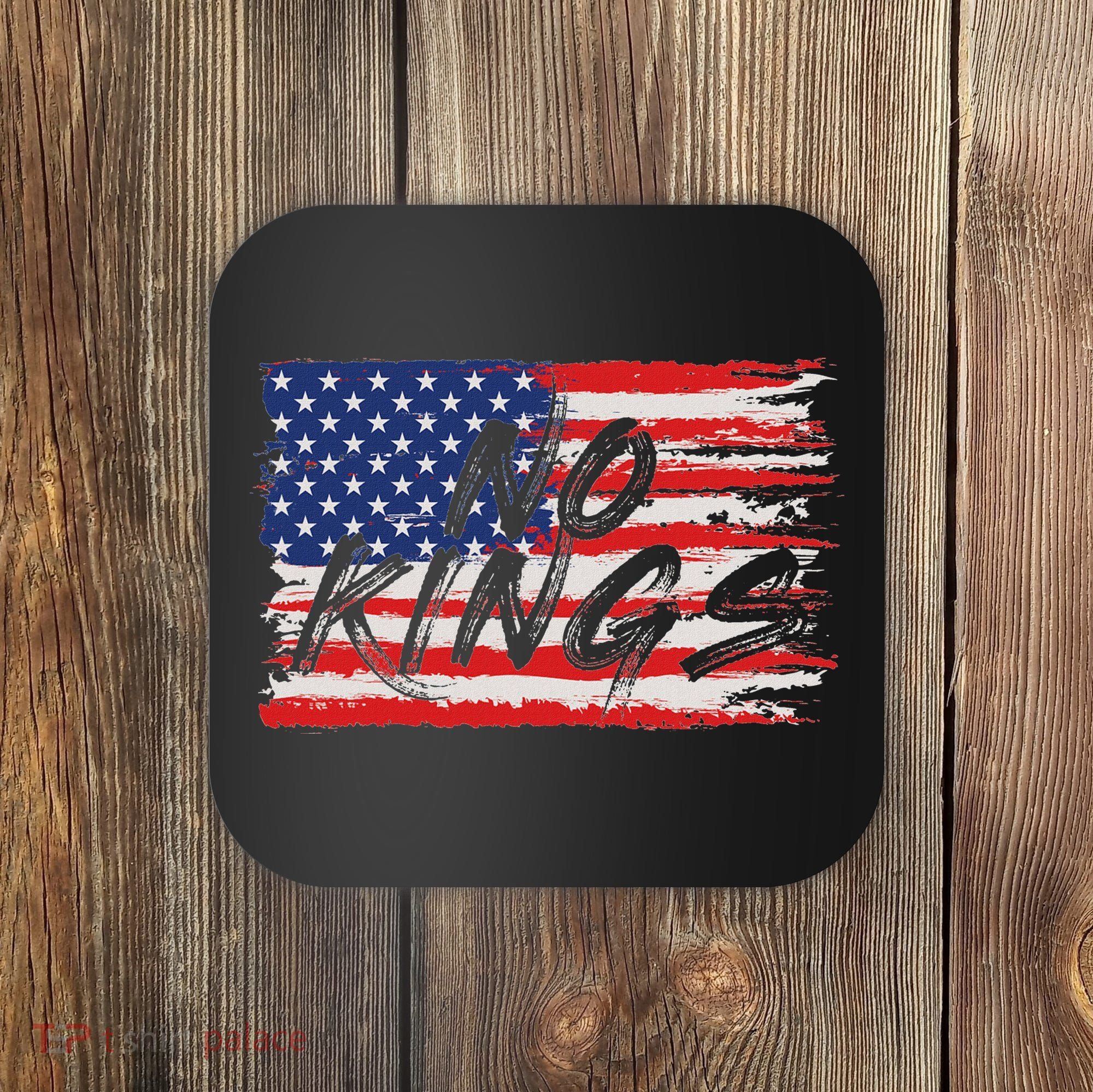 No Kings Flag Proud To Have No Kings Coaster