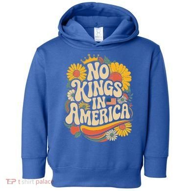  No King In American Democracy  Toddler Hoodie
