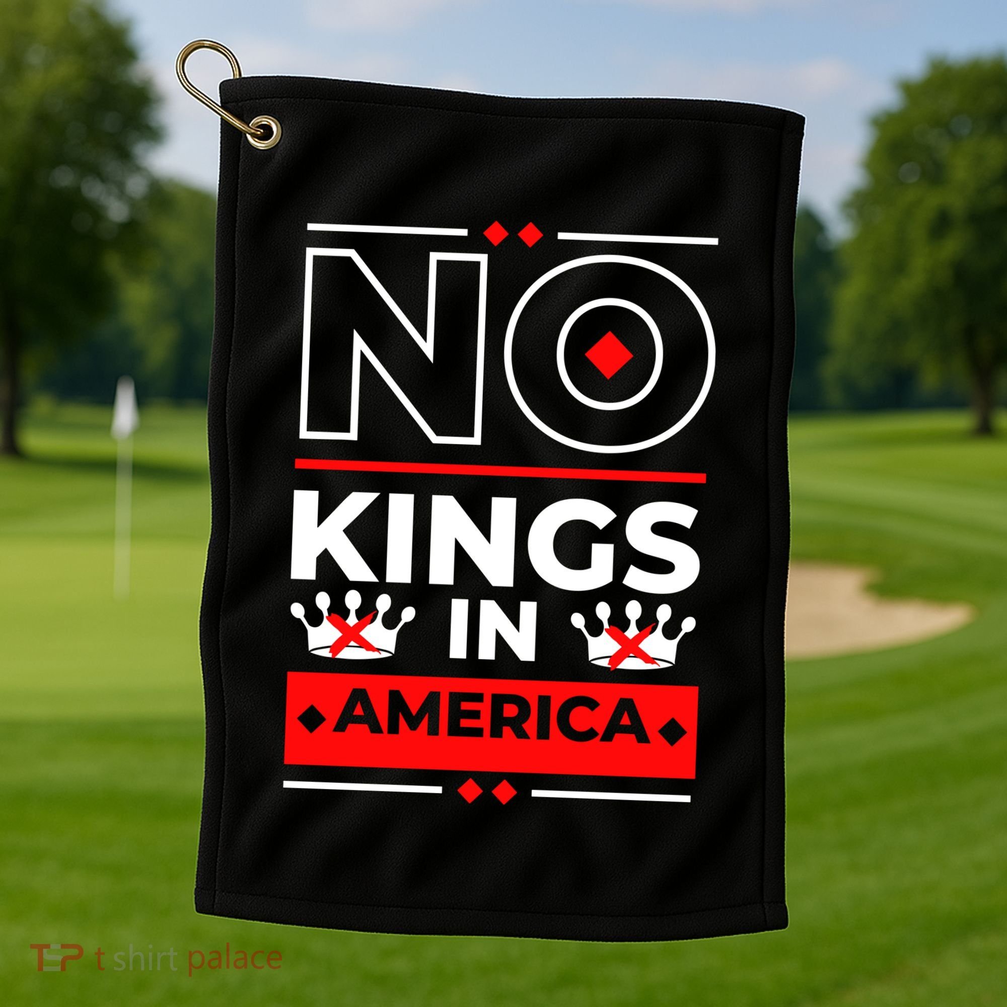 No Kings In America Democracy Court Ruling Saying Golf Towel