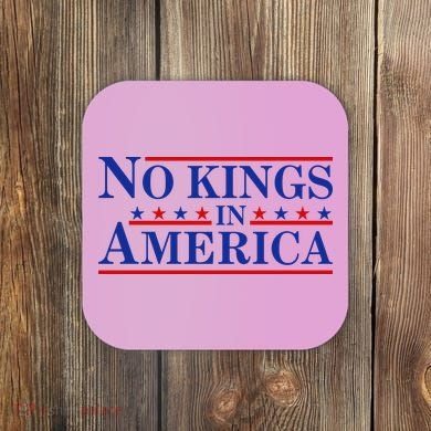 No Kings In America Coaster