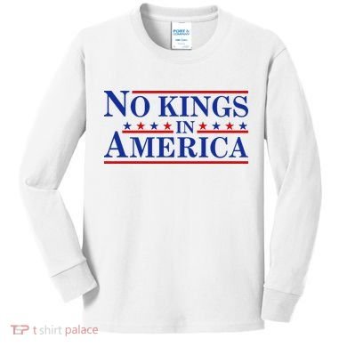 No Kings In America Kids Long Sleeve Shirt