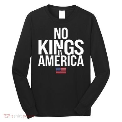 No Kings In America Long Sleeve Shirt