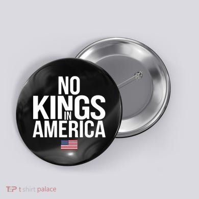No Kings In America Button