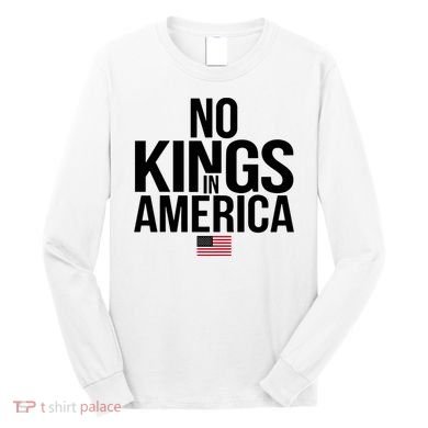 No Kings In America Long Sleeve Shirt