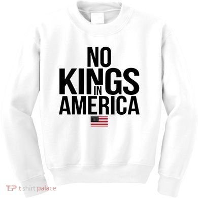 No Kings In America Kids Sweatshirt
