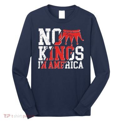 No Kings In America Long Sleeve Shirt