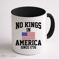 No Kings In America Since 1776 Coffee Mug thumb 1