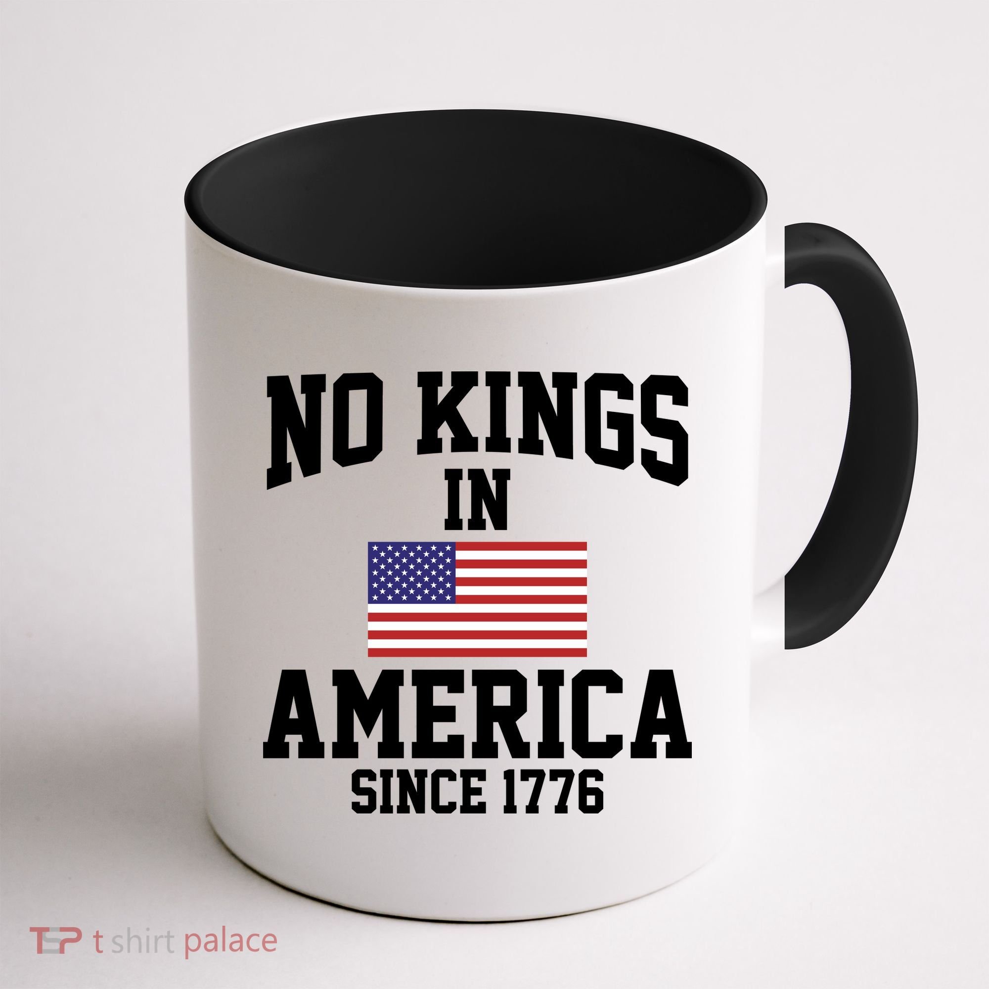 No Kings In America Since 1776 Coffee Mug