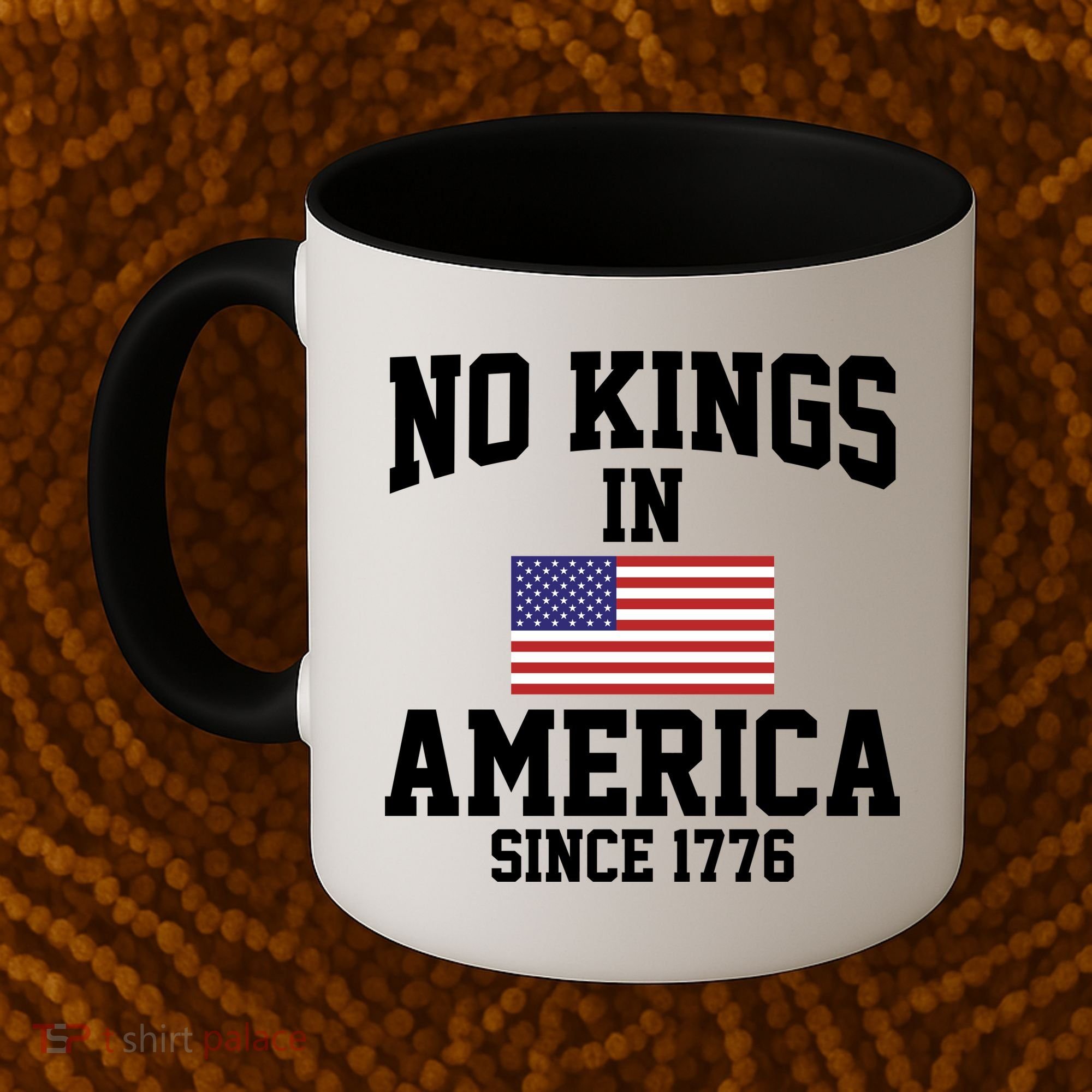 No Kings In America Since 1776 Coffee Mug