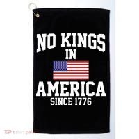 No Kings In America Since 1776 Golf Towel thumb 0