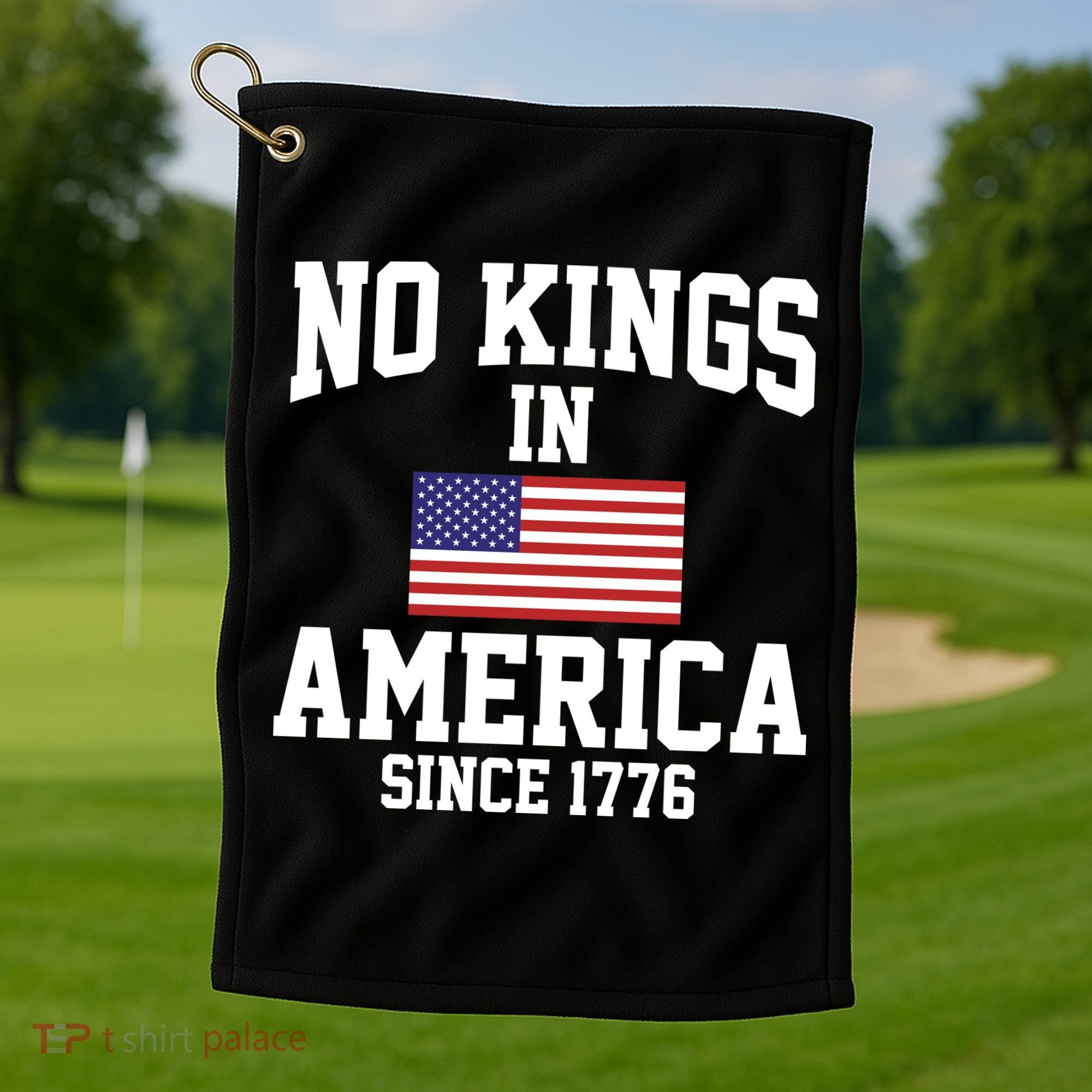 No Kings In America Since 1776 Golf Towel