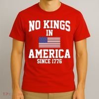 No Kings In America Since 1776 T-Shirt thumb 3